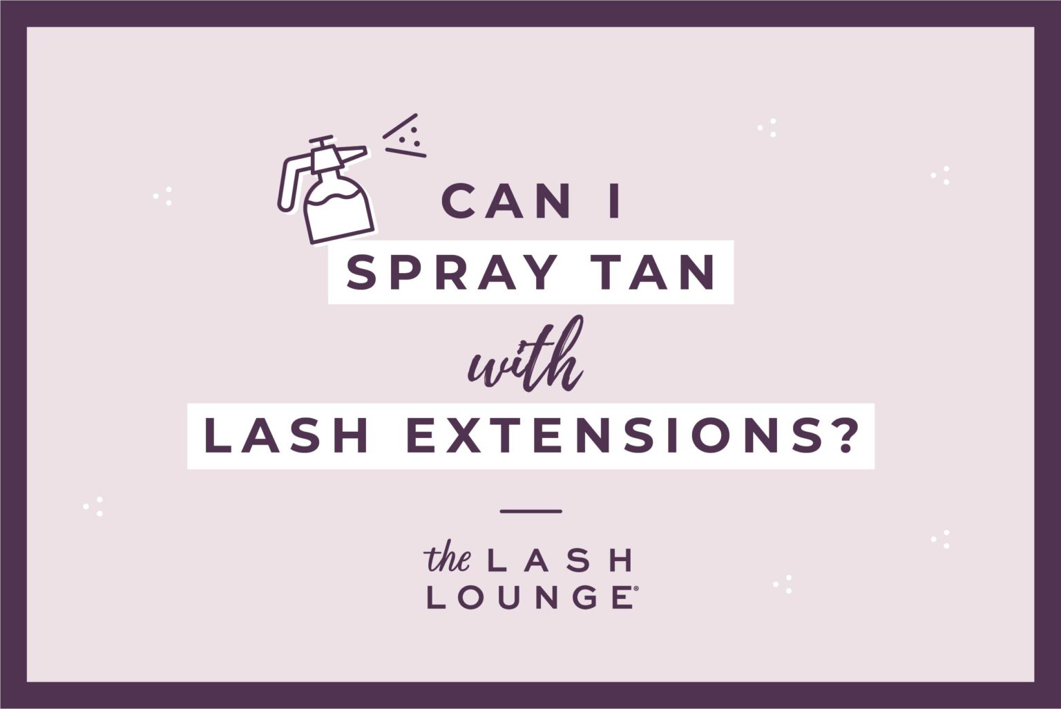 Can I Spray Tan With Lash Extensions From The Lash Lounge Winter Garden