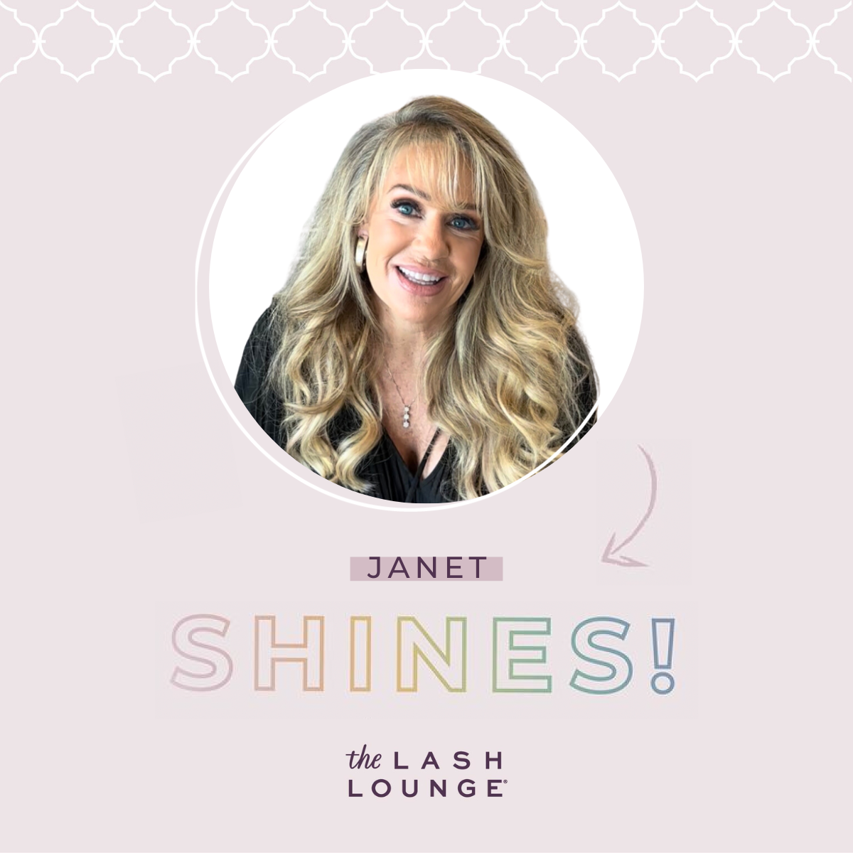 Janet, Lash Lounge guest, featured in a graphic template where the text reads "Janet SHINES!"