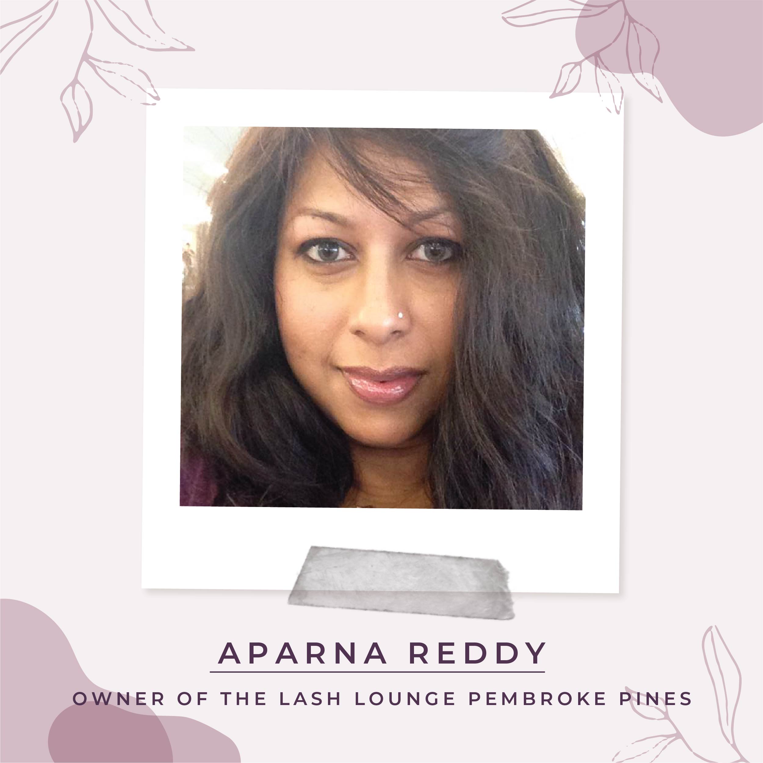 Lash Lounge graphic featuring Franchisee Aparna Reddy of The Lash Lounge Pembroke Pines – Pines and Flamingo